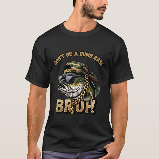 T-shirt Bruh ne pas être une bassine basse drôle Basse Pêc (Devant)