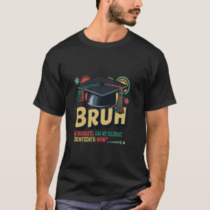 T-shirt Bruh Nous avons obtenu un diplôme Pouvons-nous cél