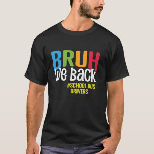 T-shirt Bruh Nous Ramenons Les Conducteurs De Bus Scolaire