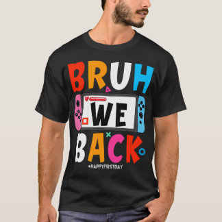 T-shirt Bruh Nous Retour À L'École Joyeux Jeu Vidéo Premie
