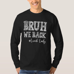 T-shirt Bruh Nous Retournons Déjeuner Dame À L'École