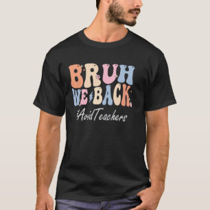 T-shirt Bruh Nous Revenons Enseignants Avid Joyeux Premier