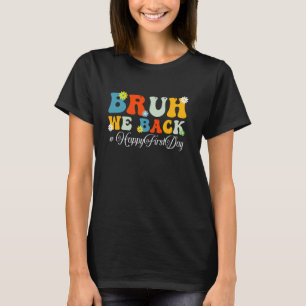 T-shirt Bruh nous sommes de retour heureux premier jour d'