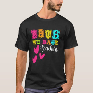 T-shirt Bruh nous sommes de retour heureux premier jour d'