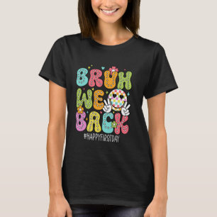 T-shirt Bruh nous sommes de retour heureux premier jour d'