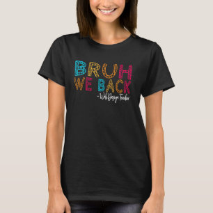 T-shirt Bruh, nous sommes de retour, professeur de concept