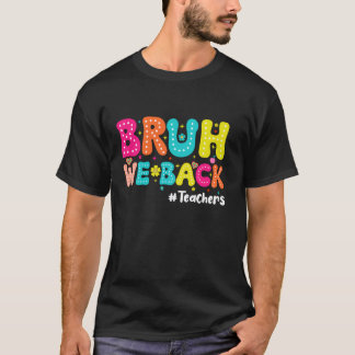 T-shirt Bruh nous sommes de retour professeurs Correcteurs