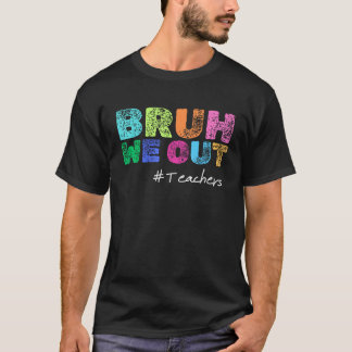 T-shirt Bruh Nous Sortons Enseignant Dernier Jour De L'Éco