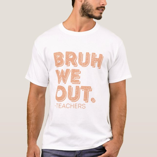 T-shirt Bruh Nous Sortons Enseignants (Devant)