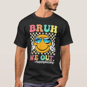 T-shirt Bruh Nous Sortons Heureux Jour Dernier De L'École