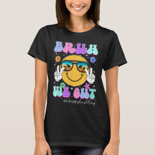 T-shirt Bruh Nous Sortons Heureux Jour Dernier De L'Enseig