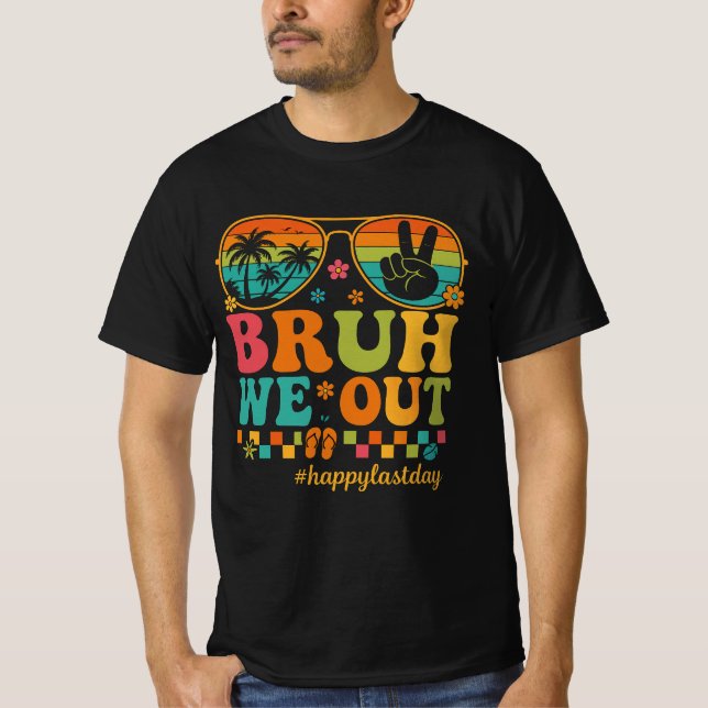 T-shirt Bruh Nous Sortons Les Enseignants Joyeux Dernier J (Devant)
