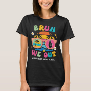 T-shirt Bruh Nous Sortons Les Enseignants Joyeux Jour De L