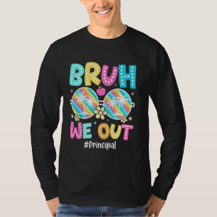 T-shirt Bruh nous sortons Principal heureux dernier jour d