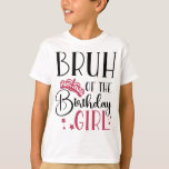 T-shirt Bruh of the Birthday Girl Custom Matching Family<br><div class="desc">Bruh de la fille d'anniversaire personnalisées famille de chemises personnalisées maillots d'anniversaire personnalisés sont parfaits pour votre prochaine fête d'anniversaire! Ces chemises sont offertes dans une variété de couleurs et de designs pour s'adapter à toute personnalité. Vous pouvez choisir parmi notre sélection de modèles populaires de maillots d'équipe d'anniversaire ou...</div>