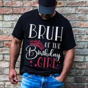 T-shirt Bruh of the Birthday Girl Custom Matching Family