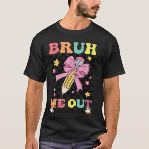 T-shirt Bruh on est coquette Dernier jour d'école Coquette