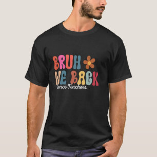 T-shirt Bruh On est de retour Danse Professeurs Bonne prem