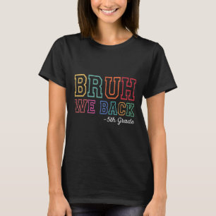 T-shirt Bruh On est de retour élève de 5e premier jour d'é