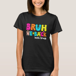 T-shirt Bruh On Est De Retour Élèves De 6e Professeurs Ren