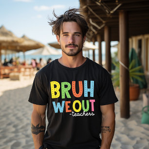 T-shirt Bruh On est dehors Enseignants Bonjour Dernier Jou