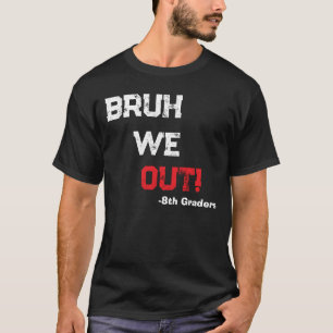 T-shirt Bruh on est dehors Jour dernier de classe Professe