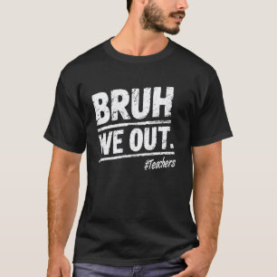 T-shirt Bruh on se casse les profs heureux dernier jour d'