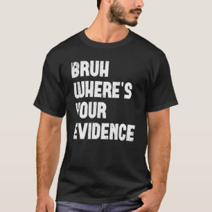 T-shirt Bruh Où sont vos preuves Enseignants anglais Evide