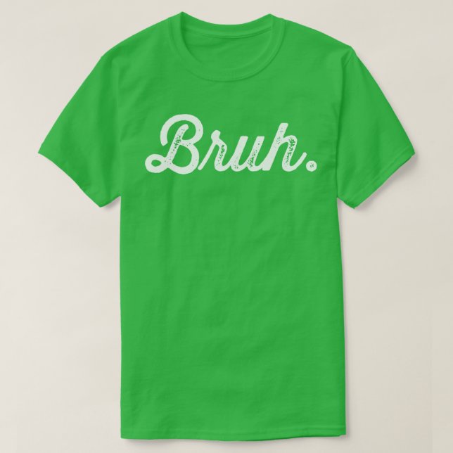 T-shirt Bruh Really Bruh (Design devant)