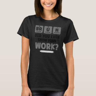 T-shirt Bruh Science Chimie Biologie Physique École Thé