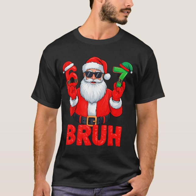 T-shirt Bruh Six Seven 67 Meme 6 7 Elf Santa Christmas  (Devant)