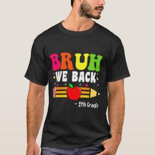 T-shirt Bruh We Back 10e année Retour à l'école Premier jo