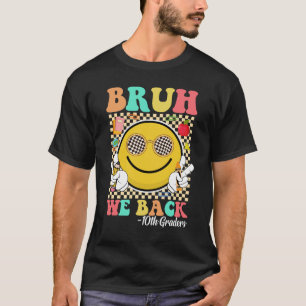 T-shirt Bruh We Back 10th Graders mignon Super visage sour