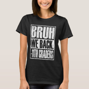 T-shirt Bruh We Back 11th Graders Smile Face 1er jour de 1