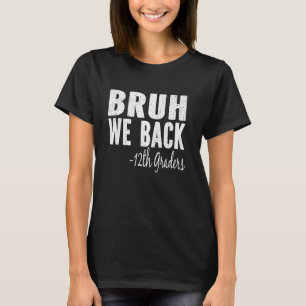 T-shirt Bruh We Back 12ème niveau Premier jour de 12ème an