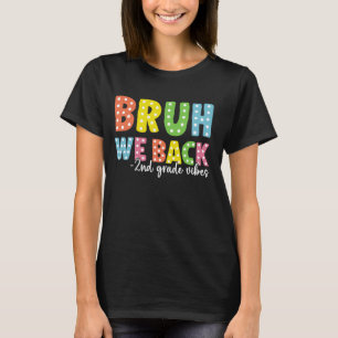 T-shirt Bruh We Back 2nd grade Back To School Teacher Boys