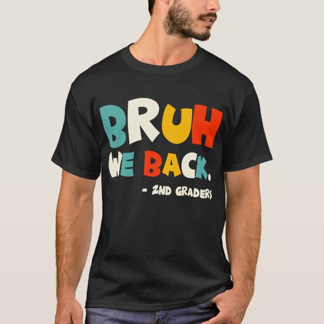 T-shirt Bruh We Back 2nd Graders Back School (Devant)