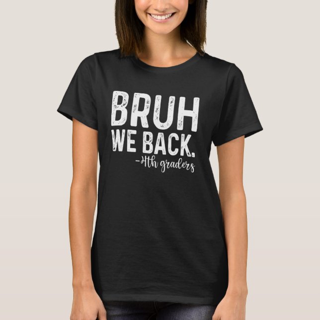 T-shirt Bruh We Back 4th Graders 1er Jour de 4e année (Devant)