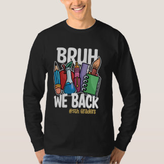T-shirt Bruh We Back 5th Graders Back to School 5th Grade