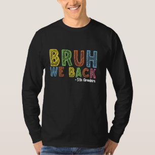 T-shirt Bruh We Back 5th Graders Back to School Premier Jo