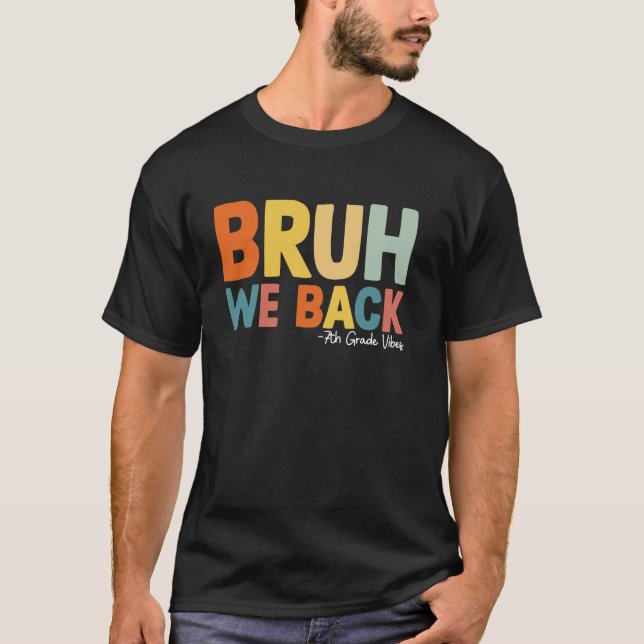 T-shirt Bruh We Back 7th Grade Vibes premier jour du septi (Devant)