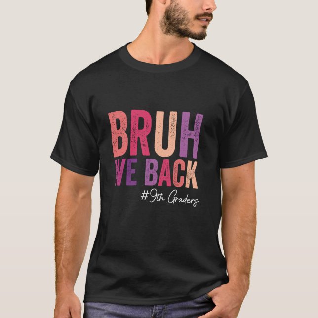 T-shirt Bruh We Back 9th Graders End Of Summer School Stud (Devant)