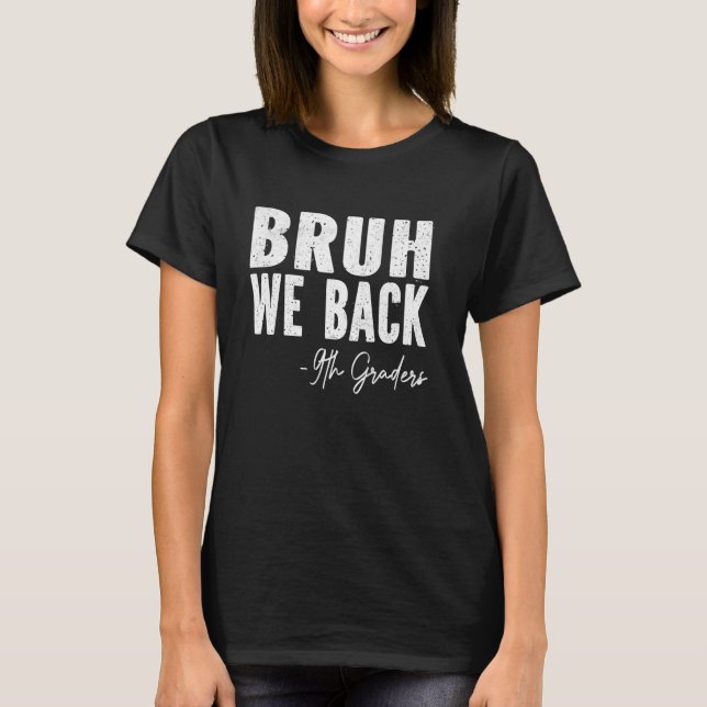 T-shirt Bruh We Back 9th Graders Premier jour de neuvième  (Devant)