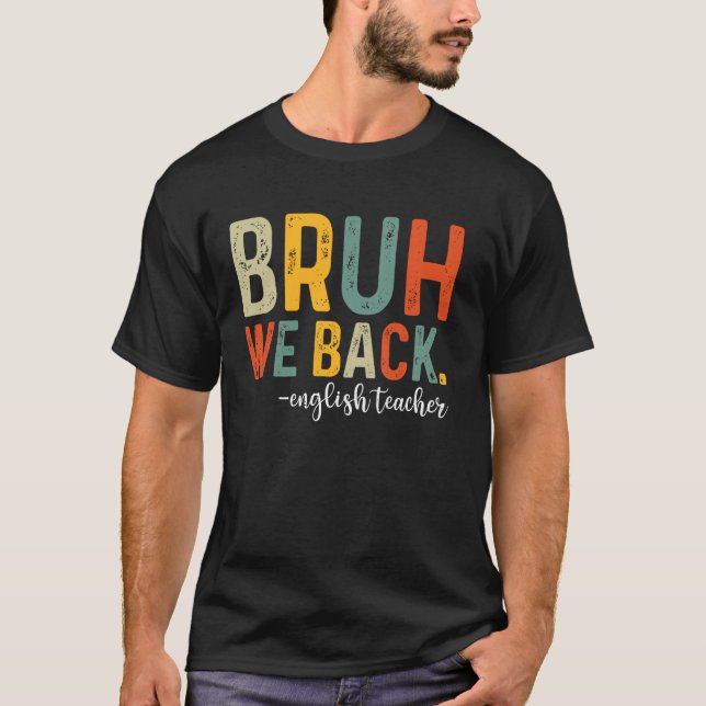 T-shirt Bruh We Back Anglais Enseignant Premier Jour Retou (Devant)