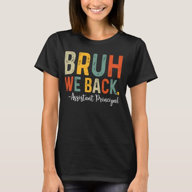 T-shirt Bruh We Back Assistant Principal Retour À L'École (Devant)