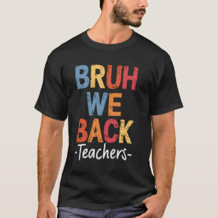 T-shirt Bruh We Back Enseignants Mignonne Parfait Premier