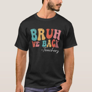 T-shirt Bruh We Back Enseignants Super Retro Vintage Retou
