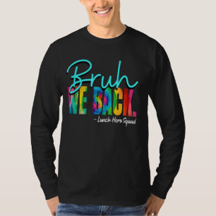 T-shirt Bruh We Back Happy First Day of School Lunch Hero