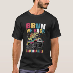 T-shirt Bruh We Back Kindergarten Monster Truck Dinosaur F