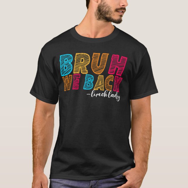 T-shirt Bruh We Back Lunch Lady First Day School Educat (Devant)